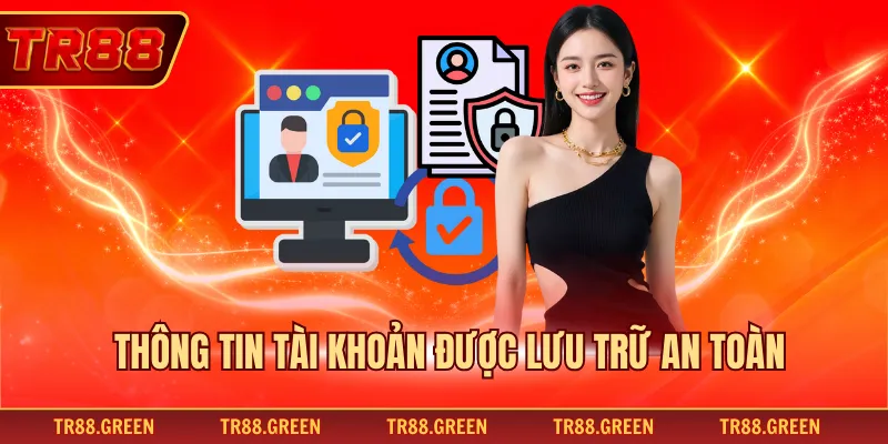 Thông tin tài khoản được lưu trữ an toàn